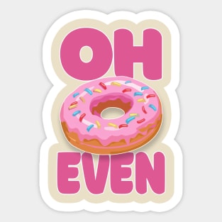 Oh Donut Even .... Funny Donut Lover Gift Sticker